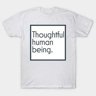 Thoughtful human being. T-Shirt